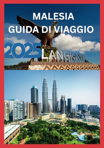 MALESIA GUIDA DI VIAGGIO 2025: Scopri il battito cardiaco del sud-est asiatico. MALESIA GUIDA DI VIAGGIO 2025: Scopri il battito cardiaco del sud-est asiatico. von Independently published