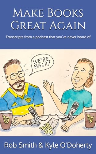 Make Books Great Again: Transcripts from a podcast that you’ve never heard of von Independently published