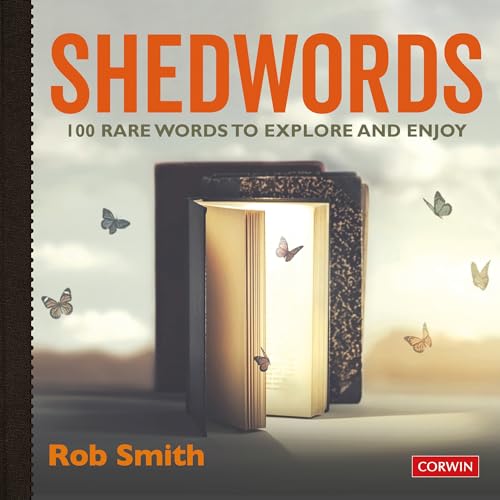 Shedwords: 100 rare words to explore and enjoy (Corwin Ltd) von SAGE Publications Ltd