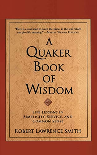 A Quaker Book of Wisdom: Life Lessons In Simplicity, Service, And Common Sense (Living Planet Book)