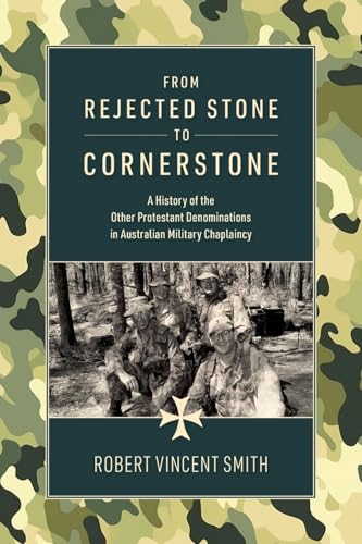 From Rejected Stone to Cornerstone: A History of the Other Protestant Denominations in Australian Military Chaplaincy von SCD Press