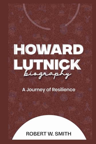 HOWARD LUTNICK BIOGRAPHY: A Journey of Resilience von Independently published