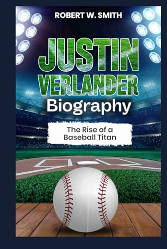 JUSTIN VERLANDER BIOGRAPHY: The Rise of a Baseball Titan von Independently published