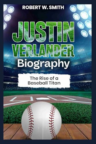 JUSTIN VERLANDER BIOGRAPHY: The Rise of a Baseball Titan von Independently published