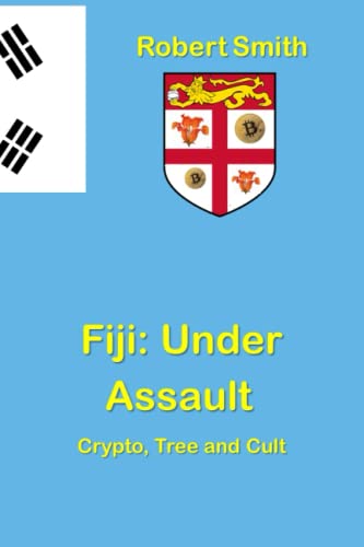 Fiji: Under Assault: Crypto, Tree & Cult von Robert Smith