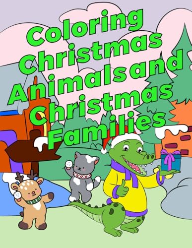 Coloring Christmas Animals and Christmas Families: Coloring Book For Children and Kids Mixing Cute Animals And Fun People at Christmas Time Coloring Christmas Animals and Christmas Families: Coloring Book For Children and Kids Mixing Cute Animals And Fun People at Christmas Time von Independently published