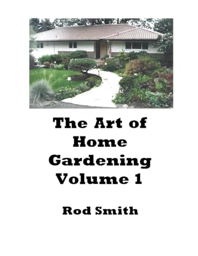 The Art of Home Gardening, Volume 1: Plants and Planting von Independently published