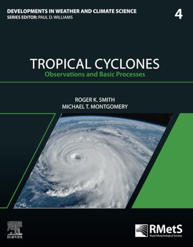 Tropical Cyclones: Observations and Basic Processes (Developments in Weather and Climate Science, Volume 4) von Elsevier