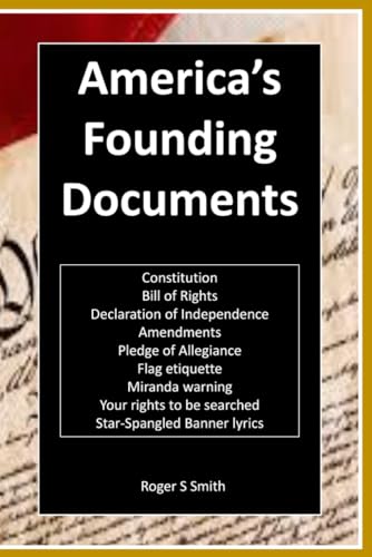 America's Founding Documents: Constitution, Bill of Rights, Declaration of Independence, Amendments and more America's Founding Documents: Constitution, Bill of Rights, Declaration of Independence, Amendments and more von Independently published