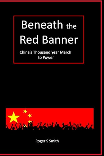 Beneath the Red Banner: China's Thousand Year March to Power Beneath the Red Banner: China's Thousand Year March to Power von Independently published