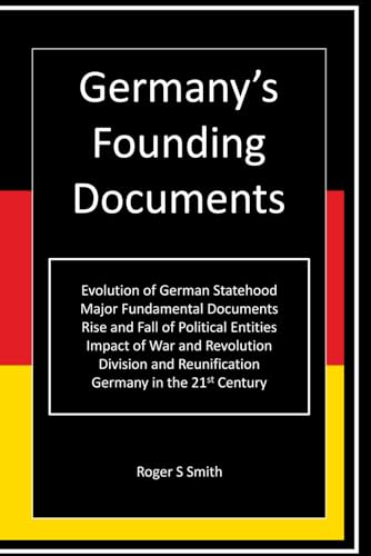 Germany's Founding Documents: A Constitutional and Political History Germany's Founding Documents: A Constitutional and Political History von Independently published