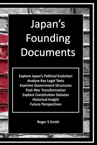Japan's Founding Documents: A Legacy of Governance and Stability Japan's Founding Documents: A Legacy of Governance and Stability von Independently published