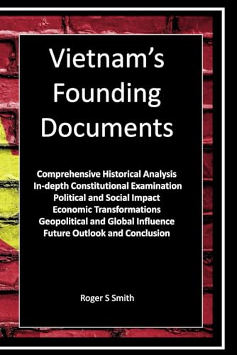 Vietnam's Founding Documents: Vietnam’s legal and political evolution from its earliest governance structures to the present. Vietnam's Founding Documents: Vietnam’s legal and political evolution from its earliest governance structures to the present. von Independently published