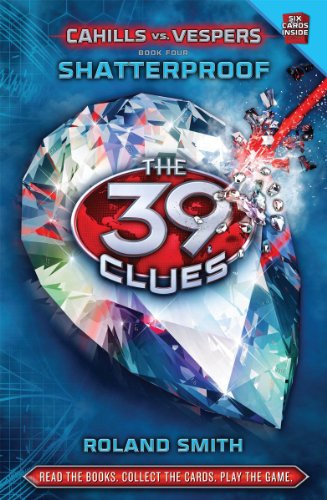 The Shatterproof (the 39 Clues: Cahills vs. Vespers, Book 4), Volume 4 (The 39 Clues: Cahills vs. Vespers, 4, Band 4)