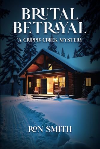 Brutal Betrayal: A Cripple Creek Mystery (Cripple Creek Mysteries, Band 6) von Independently published
