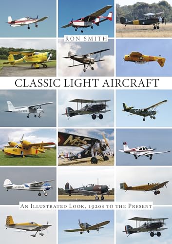 Classic Light Aircraft: An Illustrated Look, 1920s to the Present von Schiffer Publishing