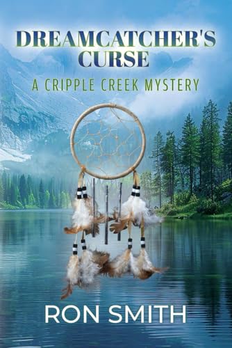 Dreamcatcher's Curse: A Cripple Creek Mystery (Cripple Creek Mysteries, Band 5) von Independently published