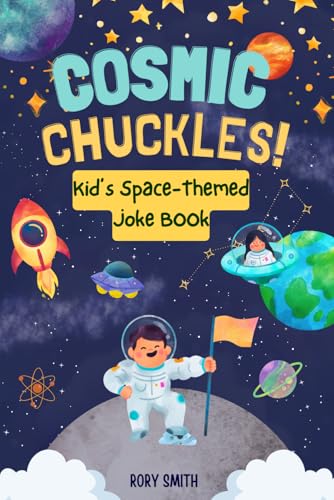Cosmic Chuckles: A Space-Themed Joke Book for Kids Full of Stars, Silly Aliens & Galaxy Giggles von Independently published