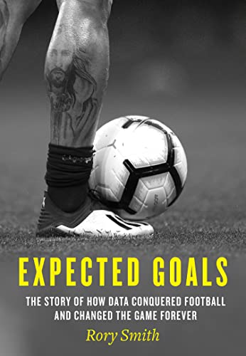 Expected Goals: The story of how data conquered football and changed the game forever von Mudlark