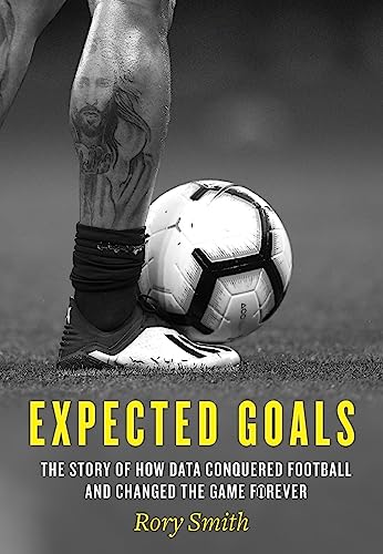 Expected Goals: The story of how data conquered football and changed the game forever