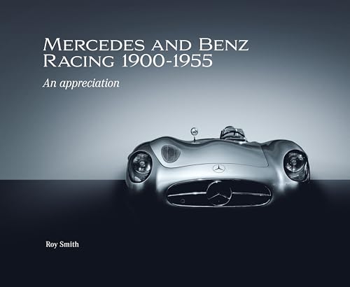 Mercedes and Benz Racing 1900-1955: An Appreciation von Veloce