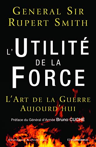 L'Utilité de la Force : L'Art de la Guerre Aujourd'hui von ECONOMICA