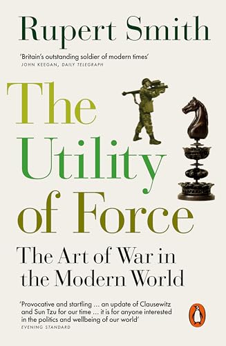 The Utility of Force: Updated with two new chapters von Penguin