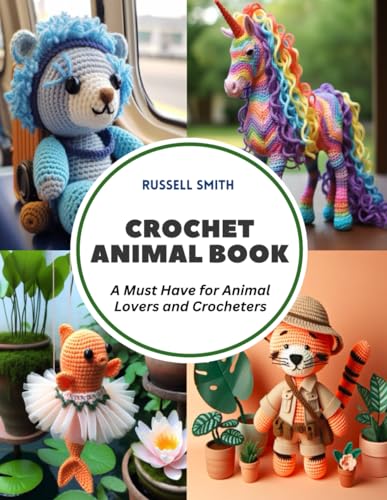 Crochet Animal Book: A Must Have for Animal Lovers and Crocheters