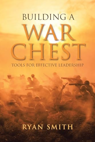 Building a War Chest: Tools for Effective Leadership von Covenant Books