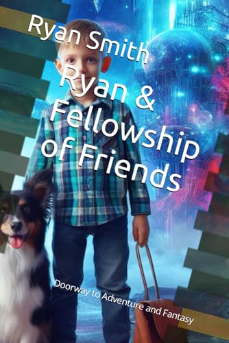 Ryan & Fellowship of Friends: Doorway to Adventure and Fantasy (Ryan and The Adventures of The Fellowship of Friendship) von Independently published