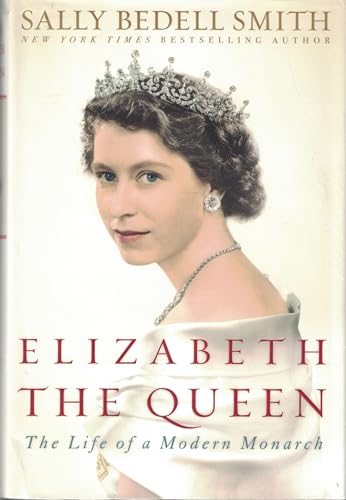 Elizabeth the Queen: The Life of a Modern Monarch