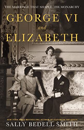 George VI and Elizabeth: The Marriage That Shaped the Monarchy von Michael Joseph