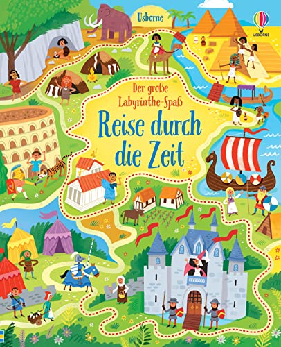 Der große Labyrinthe-Spaß: Reise durch die Zeit (Usborne Labyrinthe-Bücher)