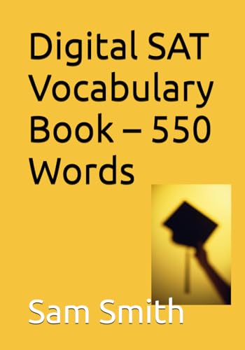 Digital SAT Vocabulary Book – 550 Words Digital SAT Vocabulary Book – 550 Words von Independently published