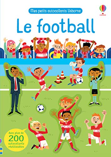 Le football - Mes petits autocollants Usborne: Avec plus de 200 autocollants réutilisables