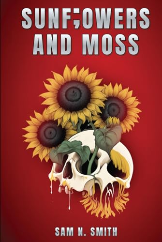Sunf;owers And Moss Sunf;owers And Moss von Independently published