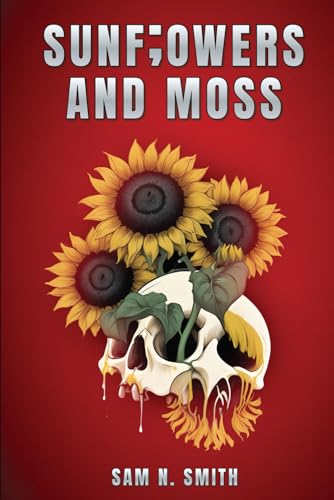 Sunf;owers And Moss Sunf;owers And Moss von Independently published