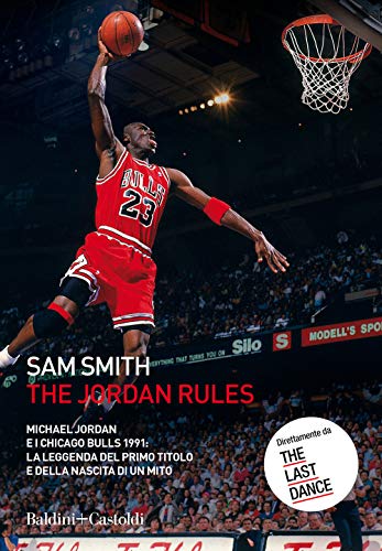 The Jordan Rules. Michael Jordan e i Chicago Bulls 1991: la leggenda del primo titolo e della nascita di un mito (Le boe)