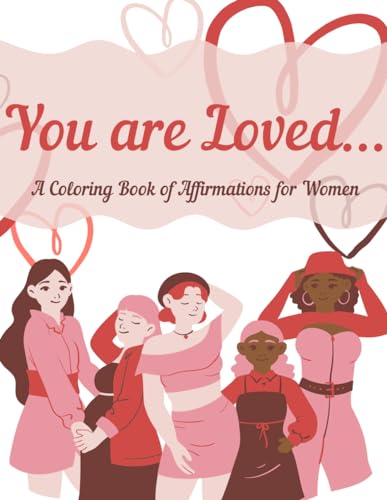 You are Loved...: A Coloring Book of Affirmations for Women