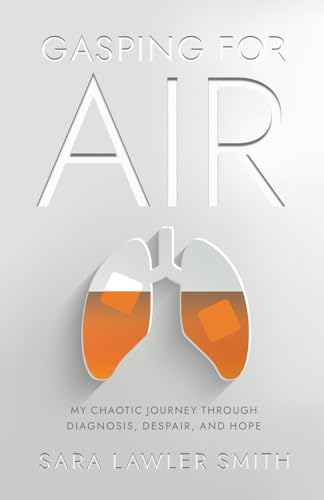 Gasping For Air: My Chaotic Journey Through Diagnosis, Despair, and Hope von Atmosphere Press