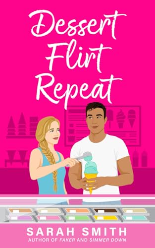 Dessert Flirt Repeat (Grant Siblings Series, Band 1) von Independently published