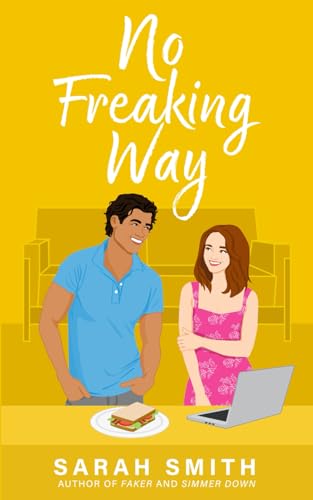 No Freaking Way: A Fake Relationship Romance (Grant Siblings Series, Band 3) von Independently published