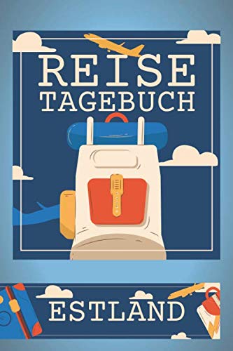 Reisetagebuch Estland: Travel Journal zum Ausfüllen - Reisetagebuch für Estland - Schreiben Sie Ihren eigenen Reiseführer und ein Urlaubstagebuch - Notizbuch für Estland von Independently published