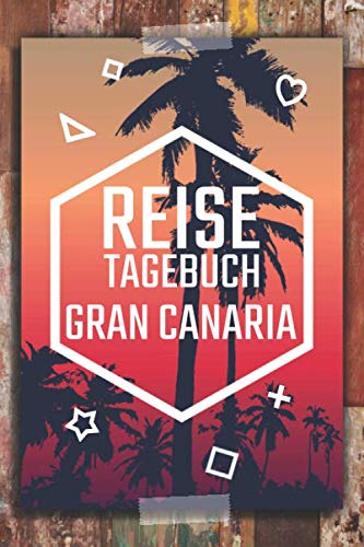 Reisetagebuch Gran Canaria: Travel Journal zum Ausfüllen - Reisetagebuch für Gran Canaria - Schreiben Sie Ihren eigenen Reiseführer und ein Urlaubstagebuch - Notizbuch für Gran Canaria von Independently published