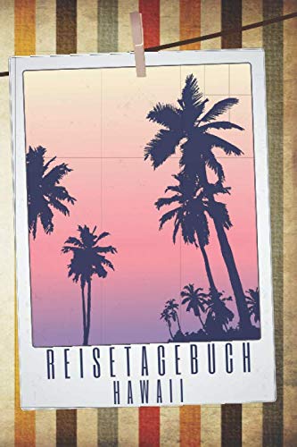 Reisetagebuch Hawaii: Travel Journal zum Ausfüllen - Reisetagebuch für Hawaii - Schreiben Sie Ihren eigenen Reiseführer und ein Urlaubstagebuch - Notizbuch für Hawaii von Independently published