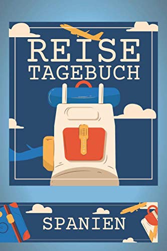 Reisetagebuch Spanien: Travel Journal zum Ausfüllen - Reisetagebuch für Spanien - Schreiben Sie Ihren eigenen Reiseführer und ein Urlaubstagebuch - Notizbuch für Spanien