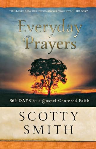Everyday Prayers: 365 Days To A Gospel-Centered Faith