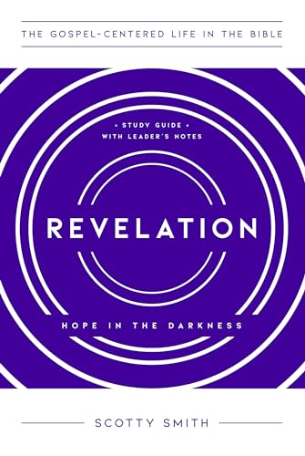 Revelation: Hope in the Darkness, Study Guide with Leader's Notes (The Gospel-Centered Life in the Bible)