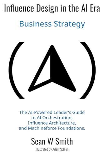 Influence Design in the AI Era: Business Strategy von Business Expert Press