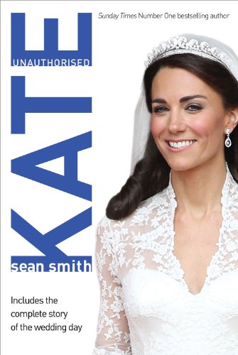 Kate: Unauthorised. Includes the complete story of the wedding day